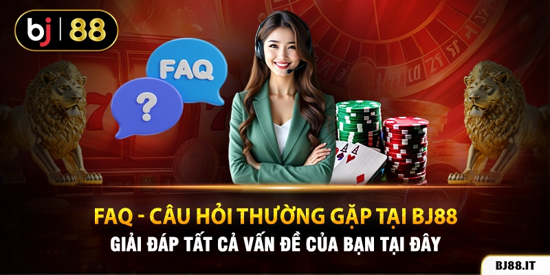 Câu hỏi thường gặp tại BJ88