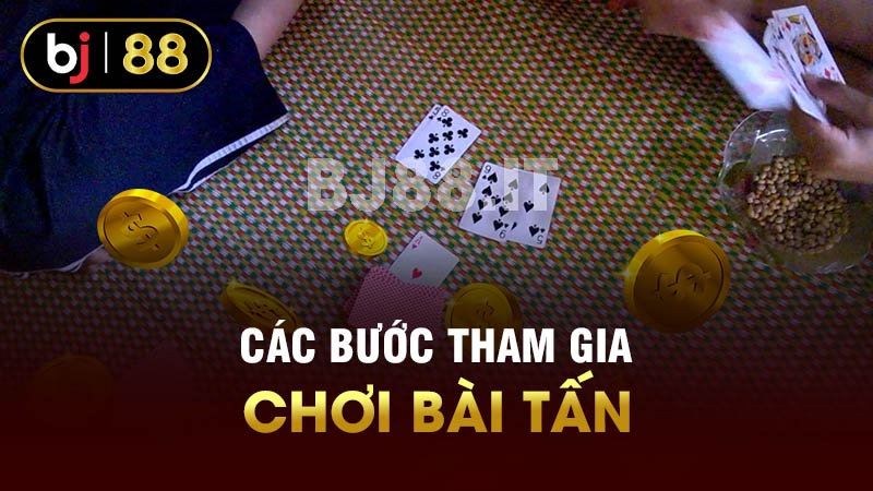 Các bước tham gia chơi bài tấn