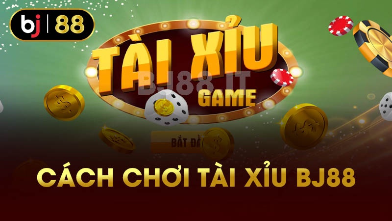 Cách chơi tài xỉu BJ88 