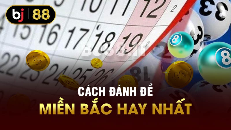 Cách đánh đề miền Bắc hay nhất