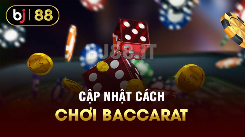 Cập nhật cách chơi Baccarat