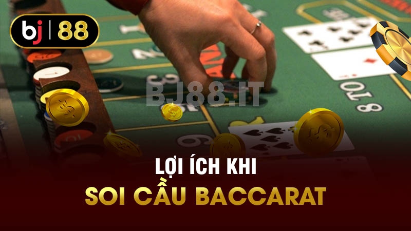 Lợi ích khi soi cầu Baccarat 