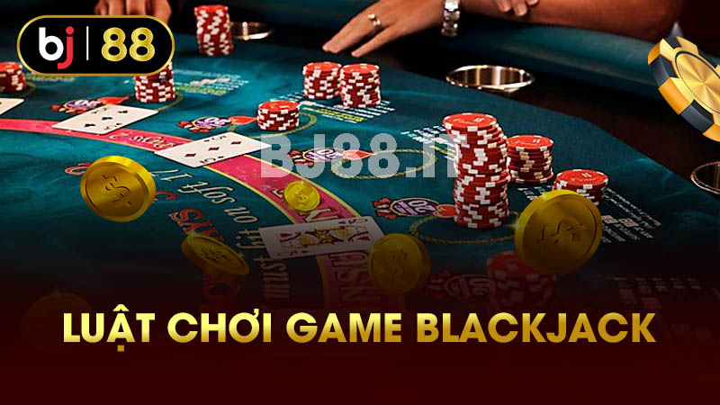 Luật chơi game Blackjack 