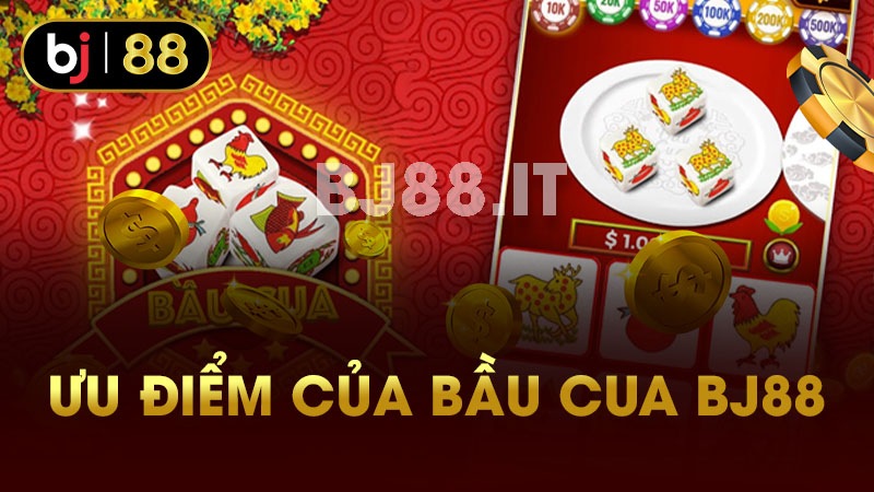 Ưu điểm của bầu cua BJ88