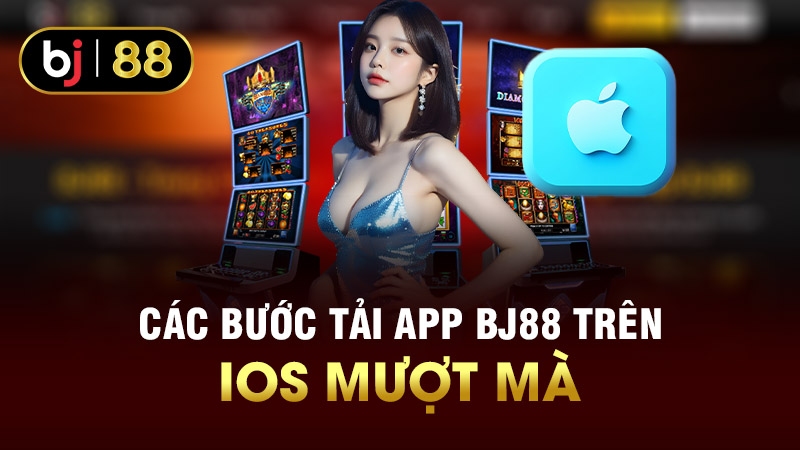 Các bước tải App BJ88 trên hệ điều hành IOS