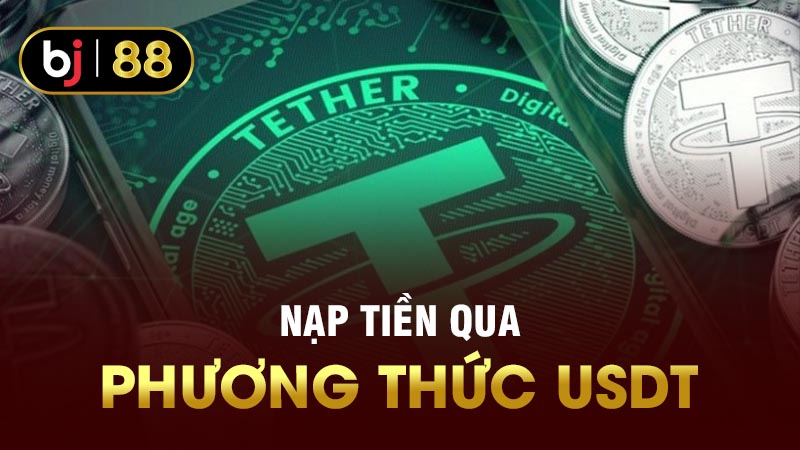 Nạp tiền BJ88 qua phương thức USDT